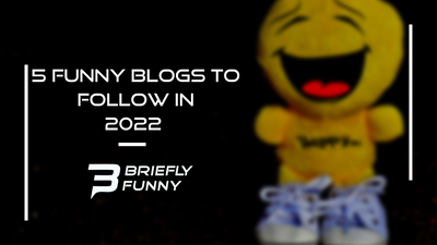 5 Funny Blogs To Follow in 2022 | BrieflyFunny